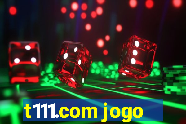 t111.com jogo